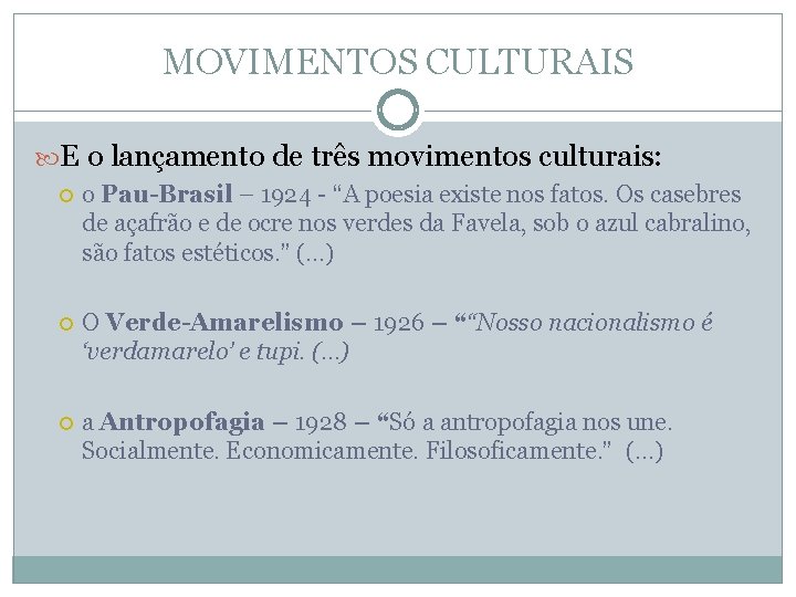 MOVIMENTOS CULTURAIS E o lançamento de três movimentos culturais: o Pau-Brasil – 1924 -