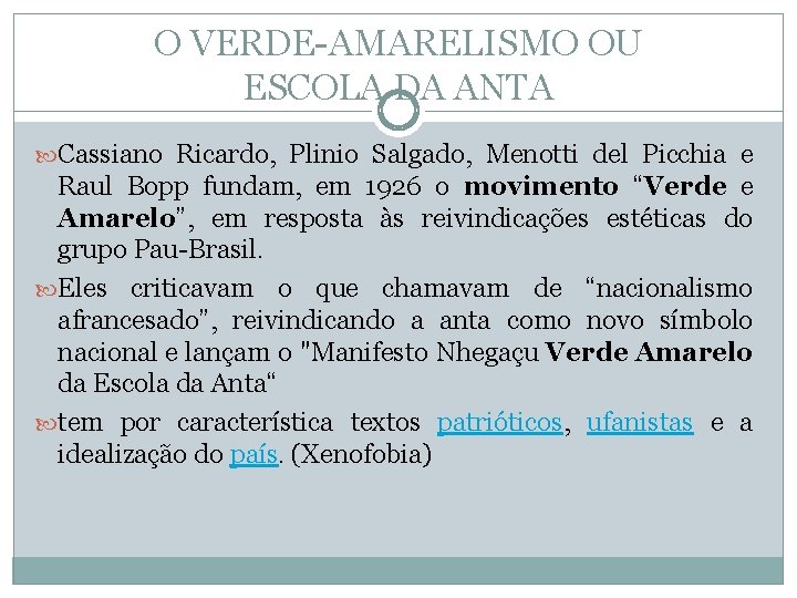 O VERDE-AMARELISMO OU ESCOLA DA ANTA Cassiano Ricardo, Plinio Salgado, Menotti del Picchia e