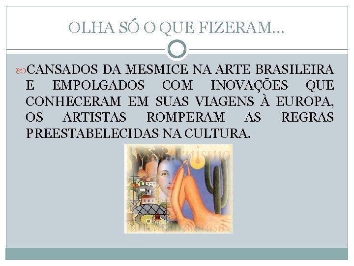 OLHA SÓ O QUE FIZERAM. . . CANSADOS DA MESMICE NA ARTE BRASILEIRA E