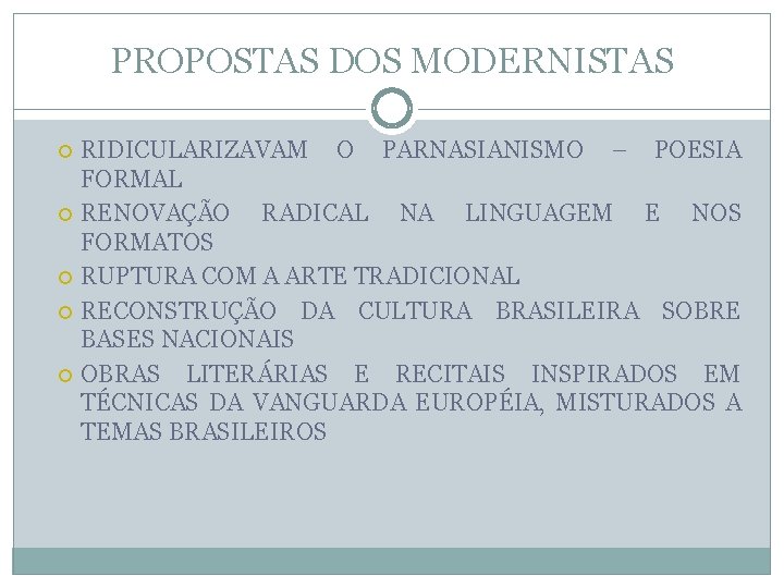 PROPOSTAS DOS MODERNISTAS RIDICULARIZAVAM O PARNASIANISMO – POESIA FORMAL RENOVAÇÃO RADICAL NA LINGUAGEM E