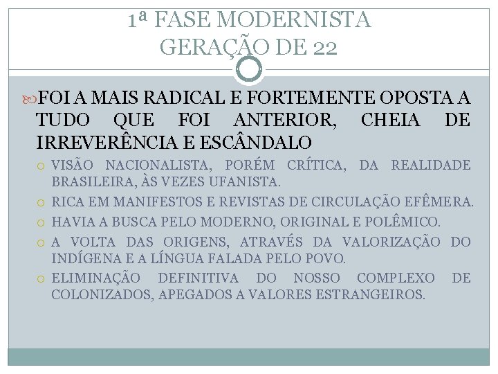 1ª FASE MODERNISTA GERAÇÃO DE 22 FOI A MAIS RADICAL E FORTEMENTE OPOSTA A