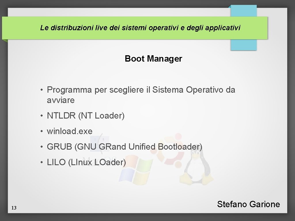 Le distribuzioni live dei sistemi operativi e degli applicativi Boot Manager • Programma per
