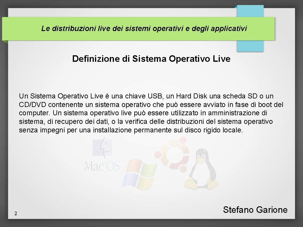 Le distribuzioni live dei sistemi operativi e degli applicativi Definizione di Sistema Operativo Live