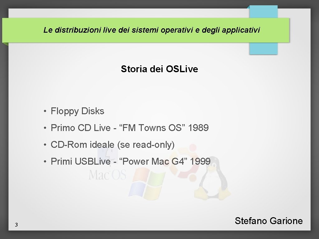 Le distribuzioni live dei sistemi operativi e degli applicativi Storia dei OSLive • Floppy