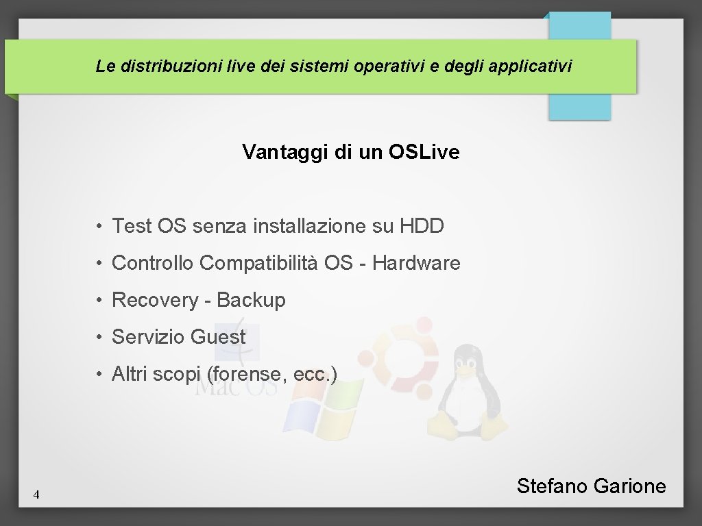 Le distribuzioni live dei sistemi operativi e degli applicativi Vantaggi di un OSLive •