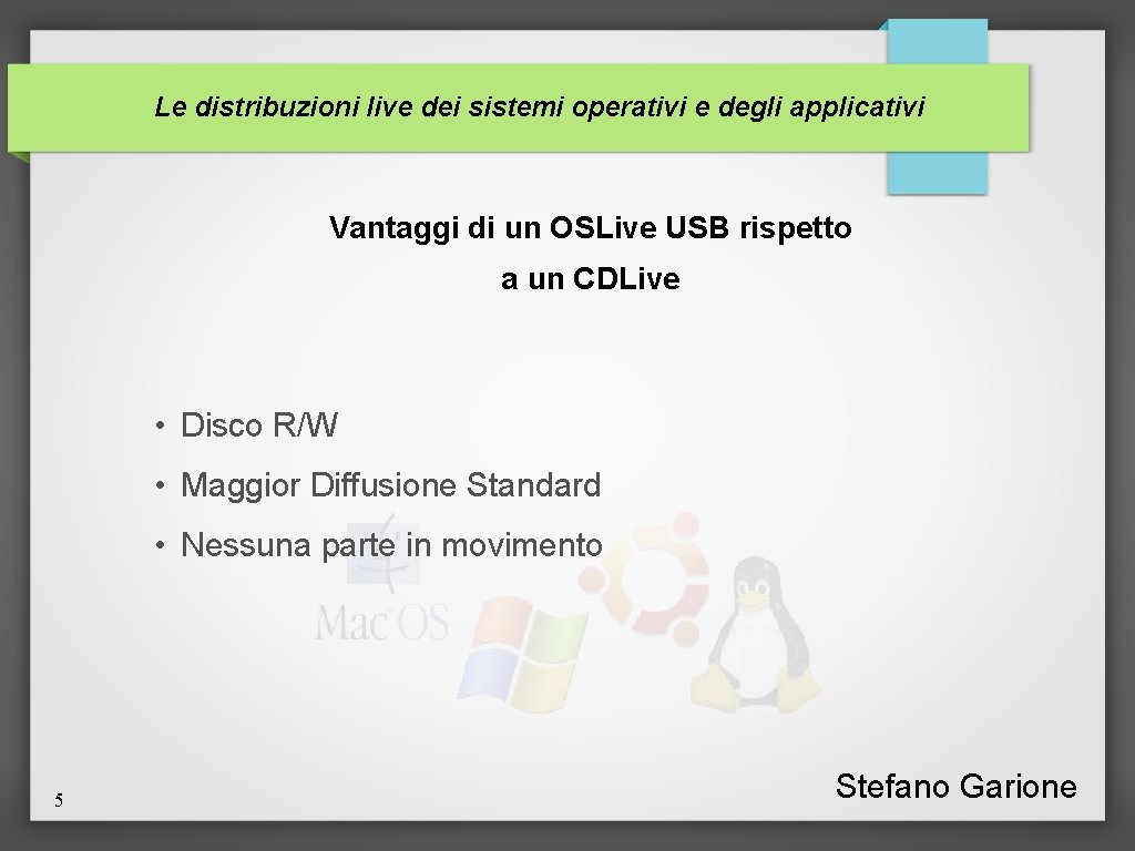 Le distribuzioni live dei sistemi operativi e degli applicativi Vantaggi di un OSLive USB