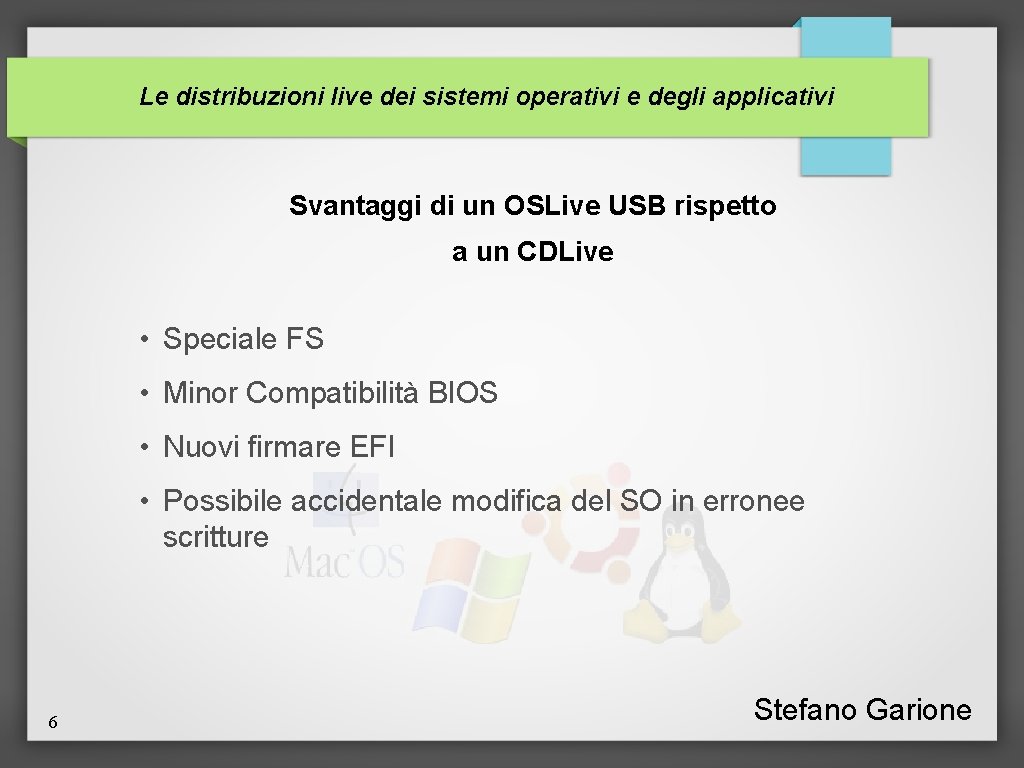 Le distribuzioni live dei sistemi operativi e degli applicativi Svantaggi di un OSLive USB