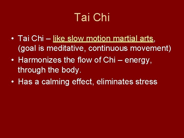 Tai Chi • Tai Chi – like slow motion martial arts, (goal is meditative,