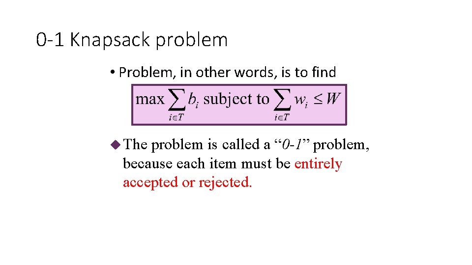 0 -1 Knapsack problem • Problem, in other words, is to find u The