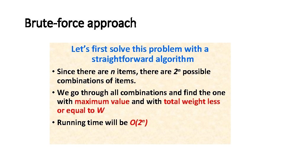 Brute-force approach Let’s first solve this problem with a straightforward algorithm • Since there