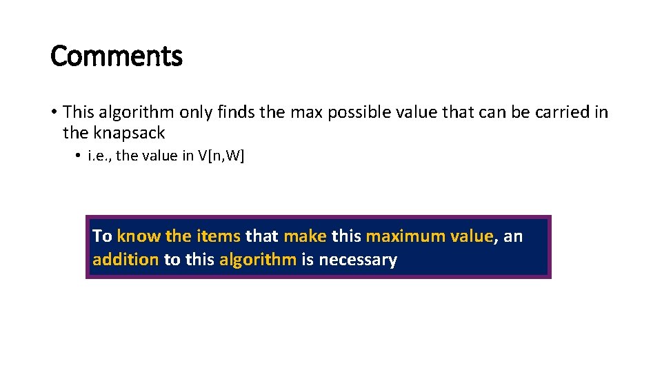 Comments • This algorithm only finds the max possible value that can be carried