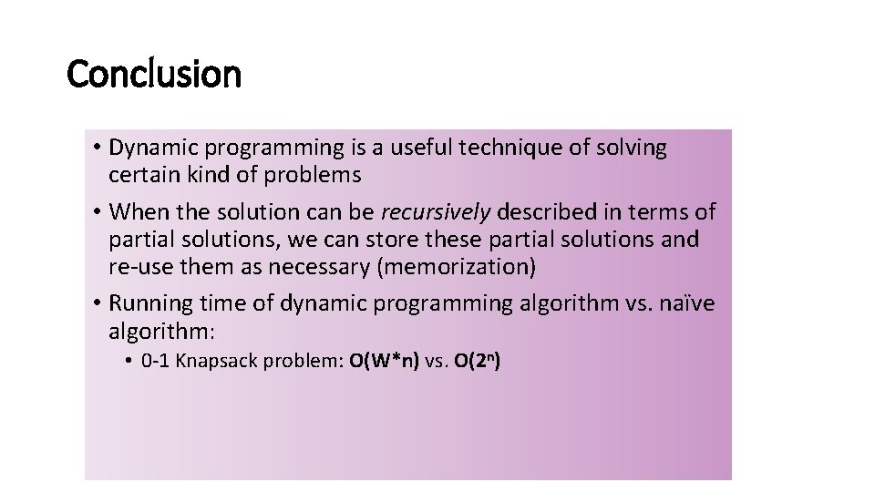 Conclusion • Dynamic programming is a useful technique of solving certain kind of problems