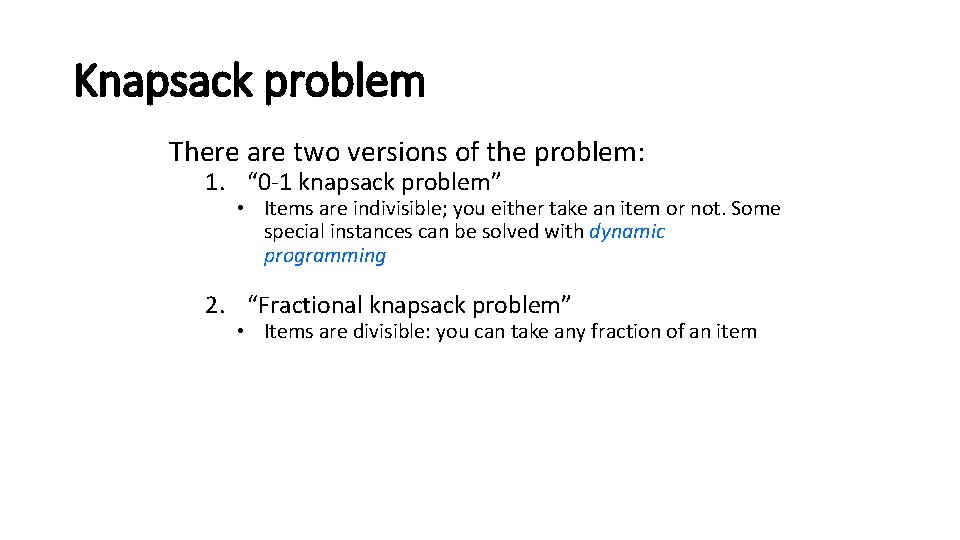 Knapsack problem There are two versions of the problem: 1. “ 0 -1 knapsack