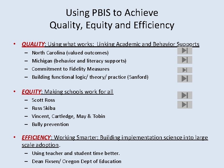 Using PBIS to Achieve Quality, Equity and Efficiency • QUALITY: Using what works; Linking