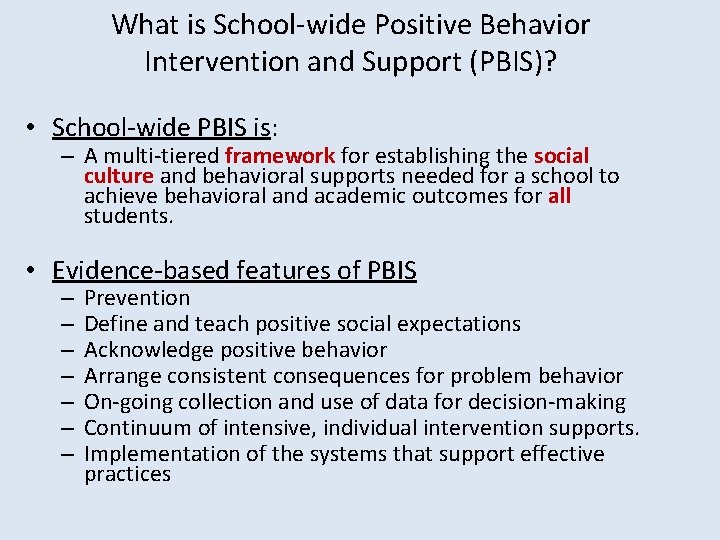 What is School-wide Positive Behavior Intervention and Support (PBIS)? • School-wide PBIS is: –