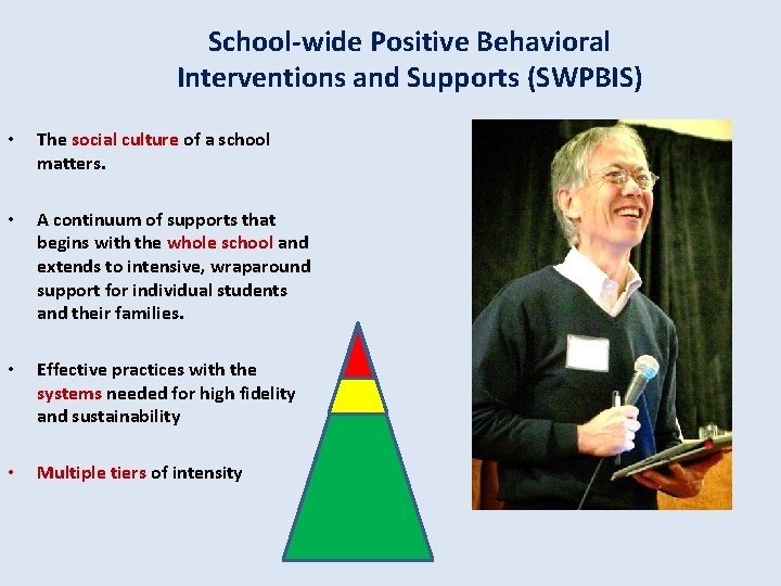 School-wide Positive Behavioral Interventions and Supports (SWPBIS) • The social culture of a school