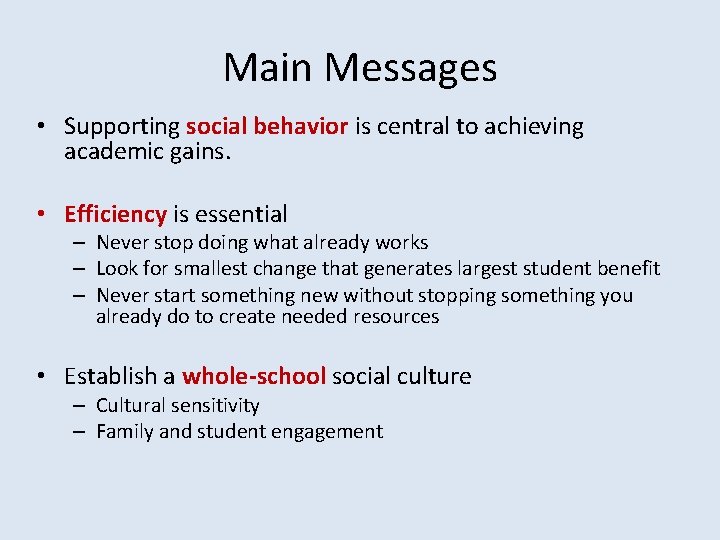 Main Messages • Supporting social behavior is central to achieving academic gains. • Efficiency