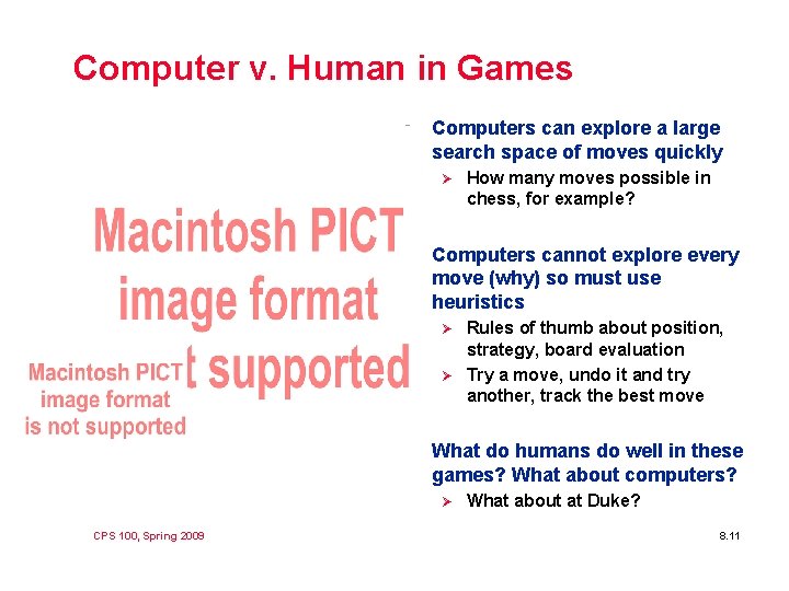Computer v. Human in Games l Computers can explore a large search space of