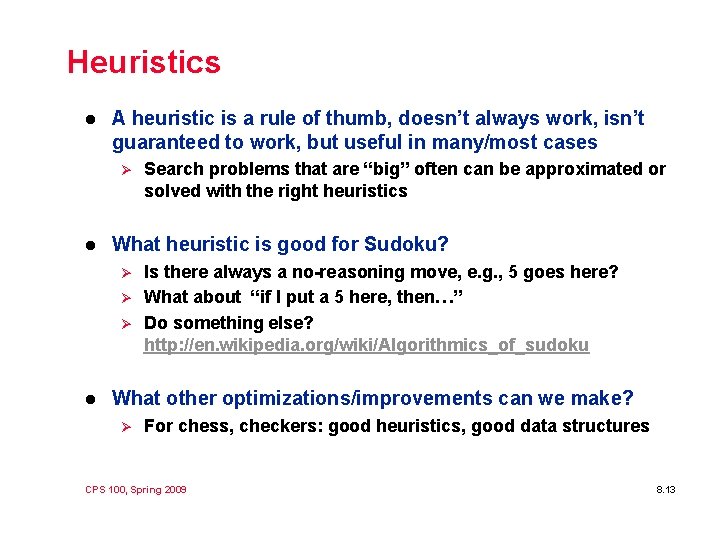Heuristics l A heuristic is a rule of thumb, doesn’t always work, isn’t guaranteed