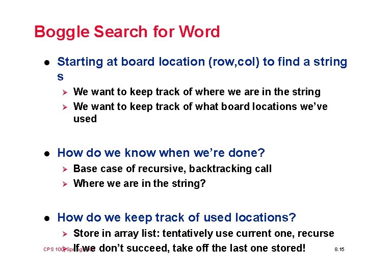 Boggle Search for Word l Starting at board location (row, col) to find a