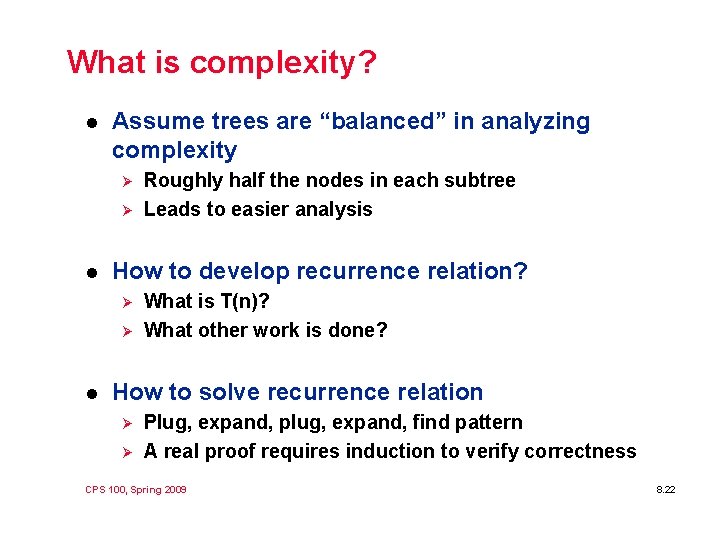 What is complexity? l Assume trees are “balanced” in analyzing complexity Ø Ø l