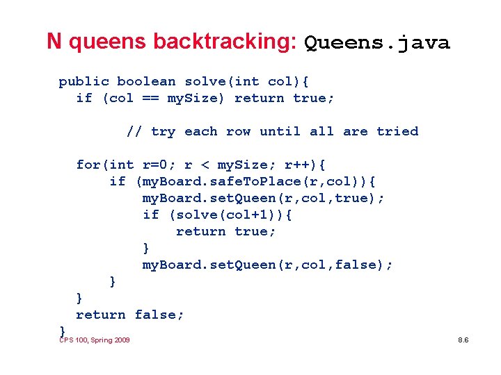 N queens backtracking: Queens. java public boolean solve(int col){ if (col == my. Size)