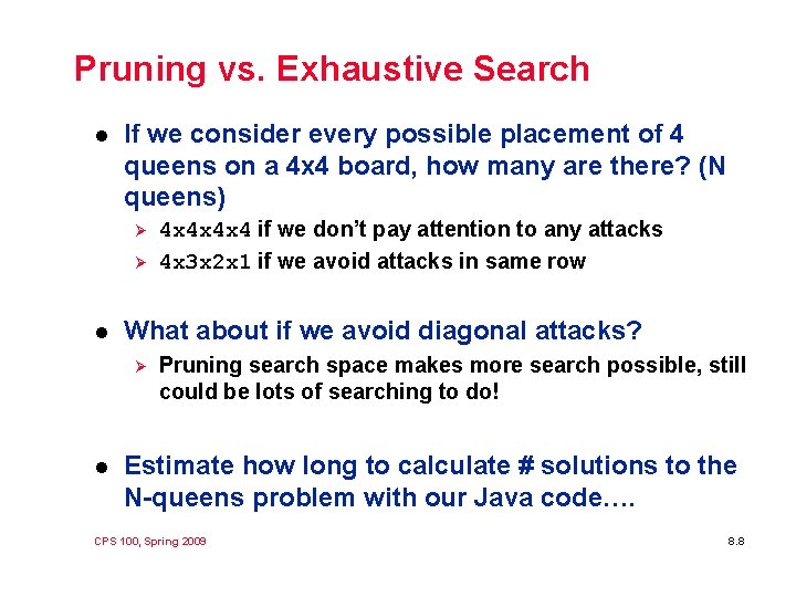Pruning vs. Exhaustive Search l If we consider every possible placement of 4 queens