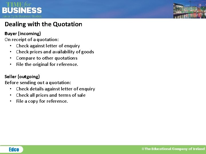 Dealing with the Quotation Buyer (incoming) On receipt of a quotation: • Check against