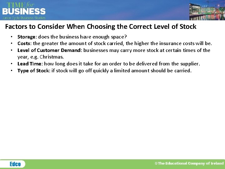 Factors to Consider When Choosing the Correct Level of Stock • Storage: does the