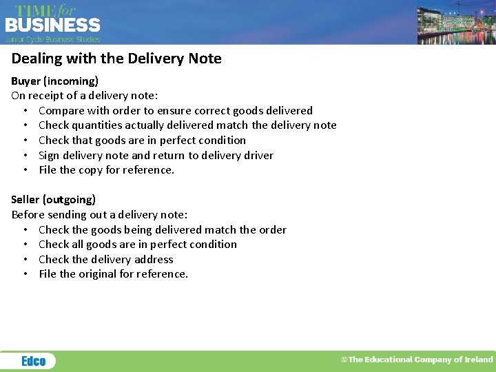 Dealing with the Delivery Note Buyer (incoming) On receipt of a delivery note: •