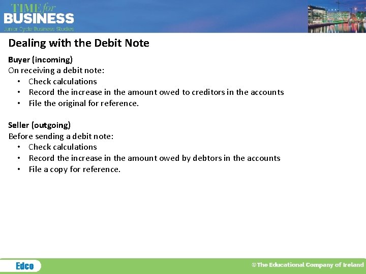 Dealing with the Debit Note Buyer (incoming) On receiving a debit note: • Check