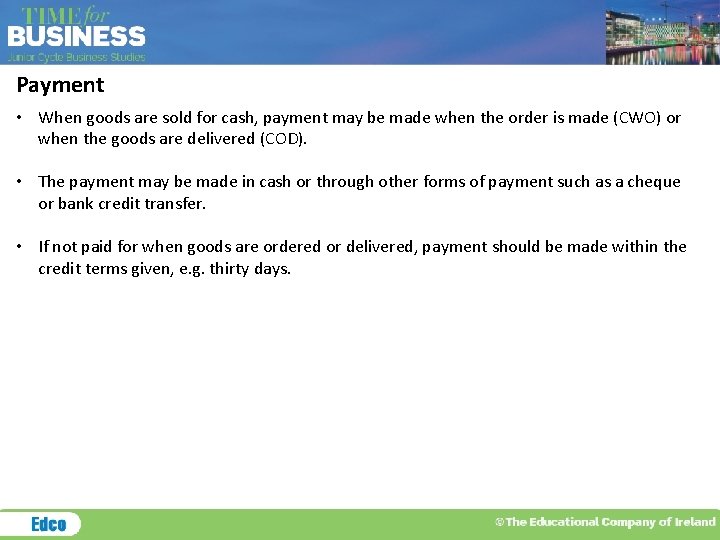 Payment • When goods are sold for cash, payment may be made when the