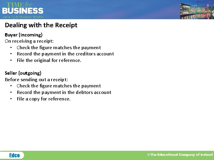 Dealing with the Receipt Buyer (incoming) On receiving a receipt: • Check the figure