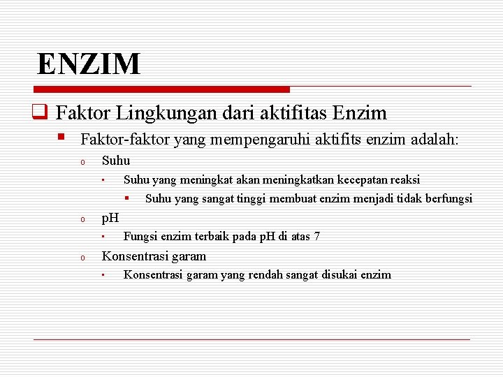 ENZIM q Faktor Lingkungan dari aktifitas Enzim § Faktor-faktor yang mempengaruhi aktifits enzim adalah: