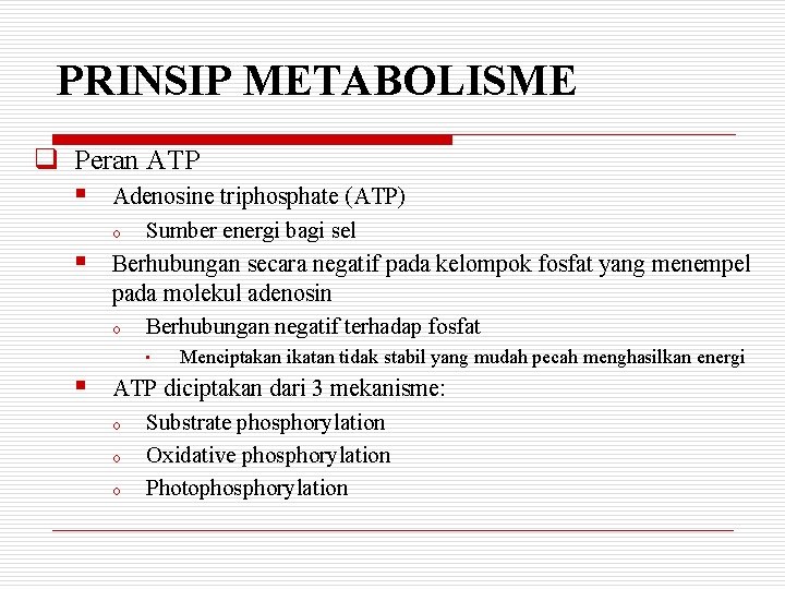 PRINSIP METABOLISME q Peran ATP § § Adenosine triphosphate (ATP) o Sumber energi bagi