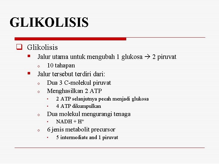 GLIKOLISIS q Glikolisis § § Jalur utama untuk mengubah 1 glukosa 2 piruvat o