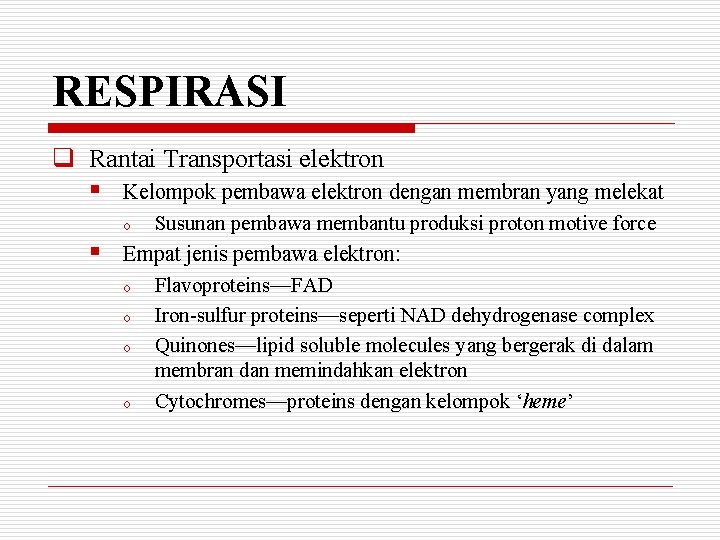 RESPIRASI q Rantai Transportasi elektron § § Kelompok pembawa elektron dengan membran yang melekat
