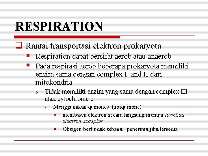 RESPIRATION q Rantai transportasi elektron prokaryota § § Respiration dapat bersifat aerob atau anaerob
