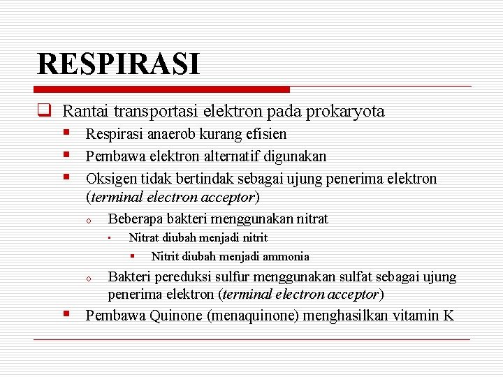 RESPIRASI q Rantai transportasi elektron pada prokaryota § § § Respirasi anaerob kurang efisien