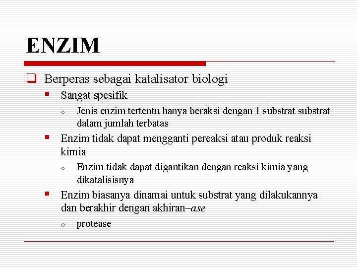 ENZIM q Berperas sebagai katalisator biologi § § § Sangat spesifik o Jenis enzim