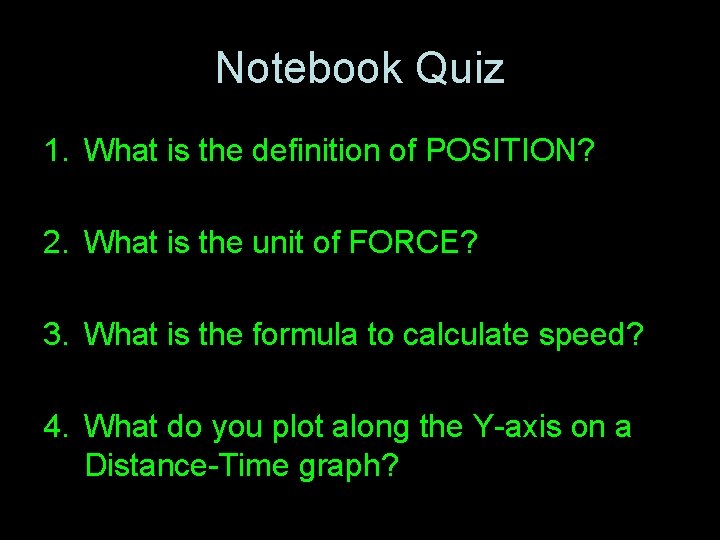 Notebook Quiz 1. What is the definition of POSITION? 2. What is the unit