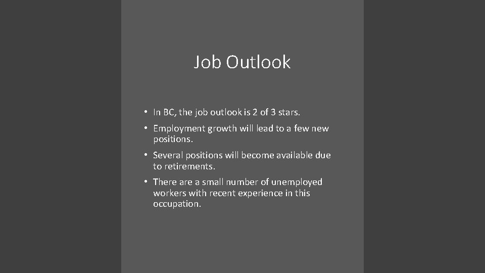 Job Outlook • In BC, the job outlook is 2 of 3 stars. •
