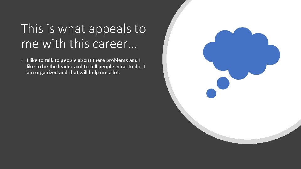This is what appeals to me with this career… • I like to talk