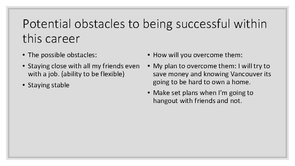 Potential obstacles to being successful within this career • The possible obstacles: • Staying
