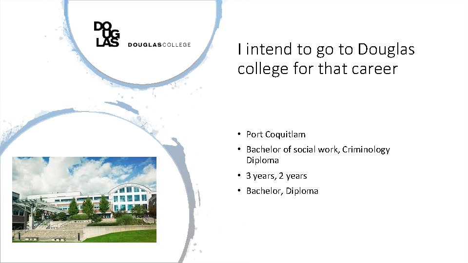 I intend to go to Douglas college for that career • Port Coquitlam •