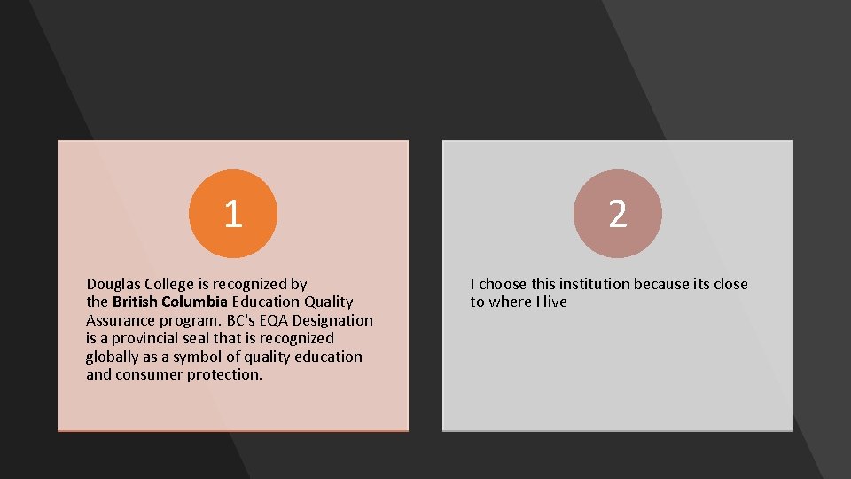 1 Douglas College is recognized by the British Columbia Education Quality Assurance program. BC's