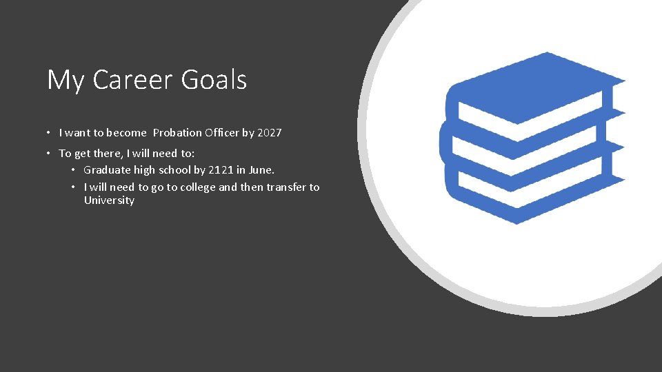 My Career Goals • I want to become Probation Officer by 2027 • To