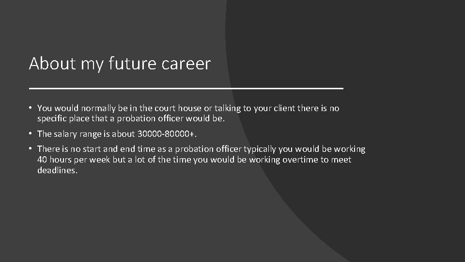 About my future career • You would normally be in the court house or