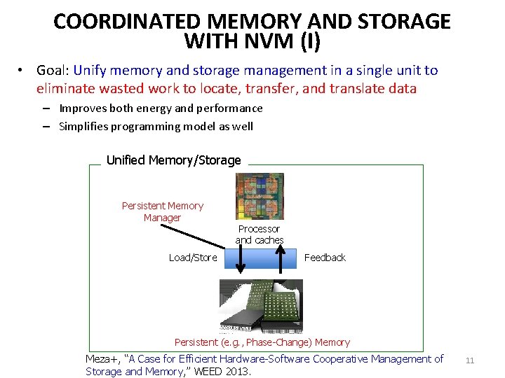 COORDINATED MEMORY AND STORAGE WITH NVM (I) • Goal: Unify memory and storage management