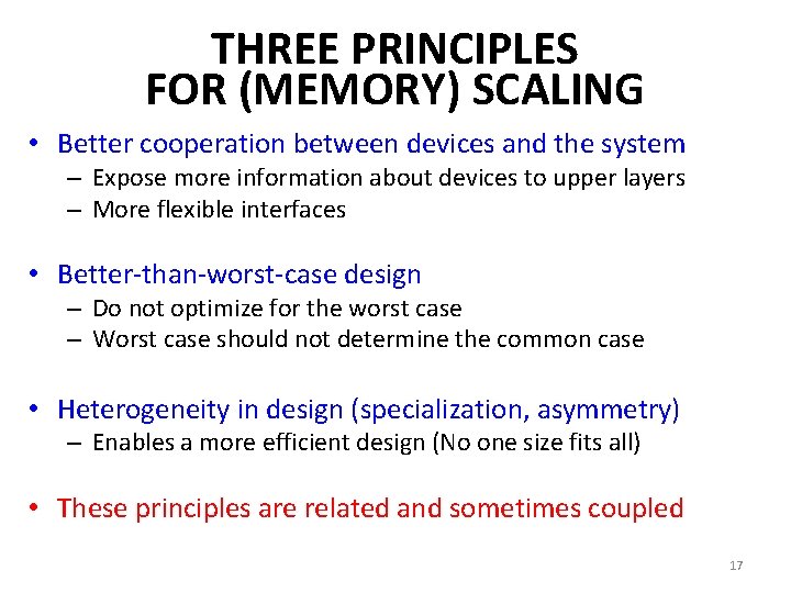 THREE PRINCIPLES FOR (MEMORY) SCALING • Better cooperation between devices and the system –